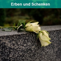 Erben und Schenken